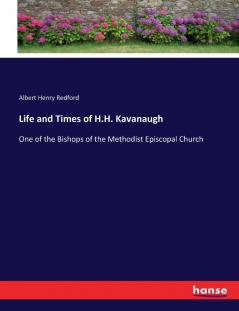 Life and Times of H.H. Kavanaugh