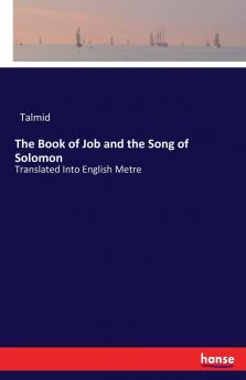 The Book of Job and the Song of Solomon