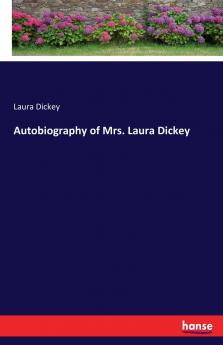 Autobiography of Mrs. Laura Dickey