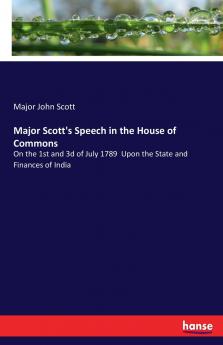 Major Scott's Speech in the House of Commons