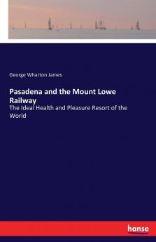 Pasadena and the Mount Lowe Railway