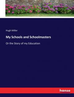My Schools and Schoolmasters