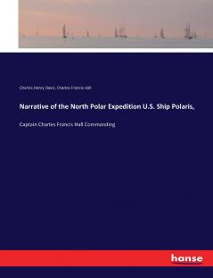 Narrative of the North Polar Expedition U.S. Ship Polaris