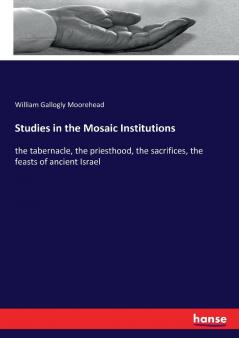 Studies in the Mosaic Institutions