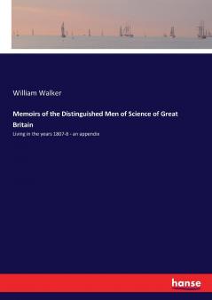 Memoirs of the Distinguished Men of Science of Great Britain