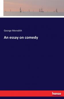 An essay on comedy