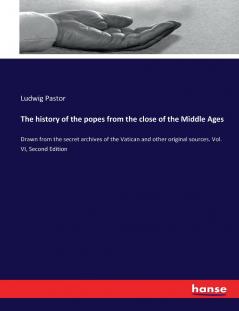 The history of the popes from the close of the Middle Ages