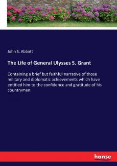 The Life of General Ulysses S. Grant