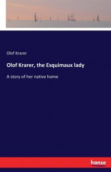 Olof Krarer the Esquimaux lady