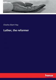 Luther the reformer