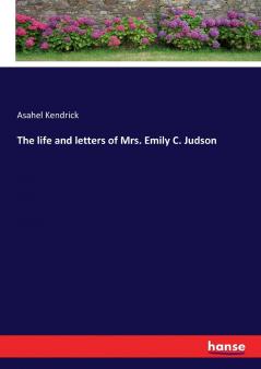 The life and letters of Mrs. Emily C. Judson