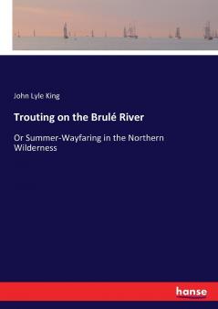 Trouting on the Brulé River