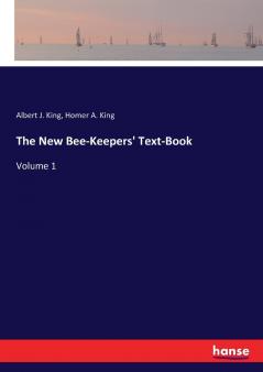 The New Bee-Keepers' Text-Book