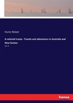 A colonial tramp - Travels and adventures in Australia and New Guinea