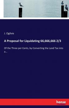 A Proposal for Liquidating 66666666 2/3