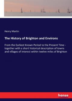 The History of Brighton and Environs