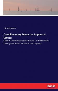 Complimentary Dinner to Stephen N. Gifford