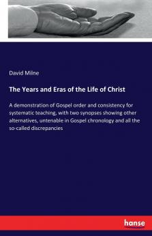 The Years and Eras of the Life of Christ