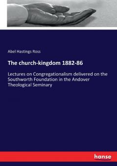 The church-kingdom 1882-86