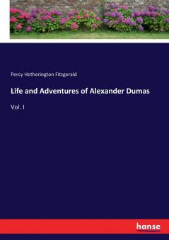 Life and Adventures of Alexander Dumas