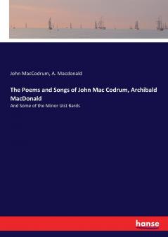 The Poems and Songs of John Mac Codrum Archibald MacDonald