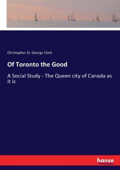 Of Toronto the Good