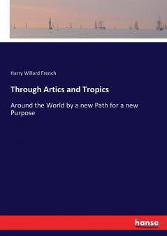Through Artics and Tropics