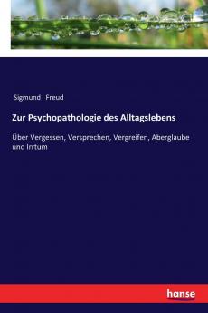 Zur Psychopathologie des Alltagslebens