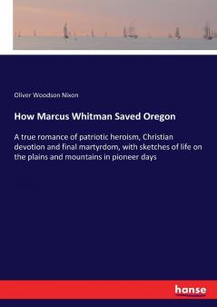 How Marcus Whitman Saved Oregon
