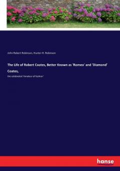 The Life of Robert Coates Better Known as 'Romeo' and 'Diamond' Coates