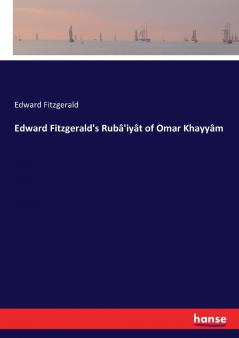Edward Fitzgerald's Rubâ'iyât of Omar Khayyâm