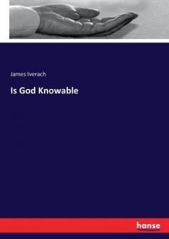 Is God Knowable
