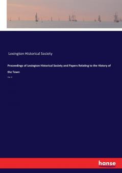 Proceedings of Lexington Historical Society and Papers Relating to the History of the Town