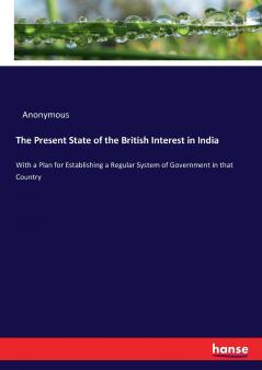 The Present State of the British Interest in India