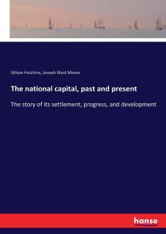 The national capital past and present