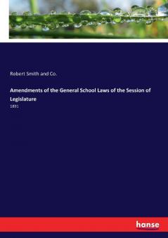 Amendments of the General School Laws of the Session of Legislature