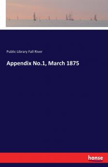 Appendix No.1 March 1875