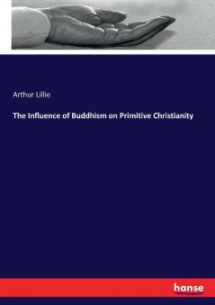 The Influence of Buddhism on Primitive Christianity