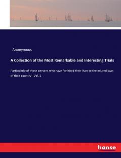 A Collection of the Most Remarkable and Interesting Trials