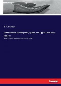 Guide Book to the Megantic Spider and Upper Dead River Regions