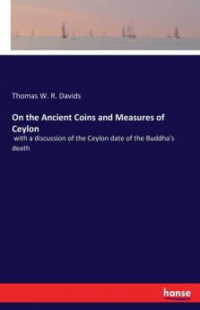 On the Ancient Coins and Measures of Ceylon