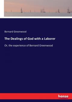 The Dealings of God with a Laborer
