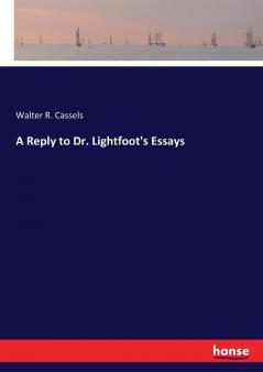 A Reply to Dr. Lightfoot's Essays