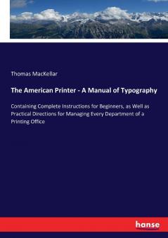 The American Printer - A Manual of Typography