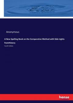 A New Spelling Book on the Comparative Method with Side-Lights fromHistory