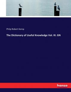 The Dictionary of Useful Knowledge Vol. III. GN