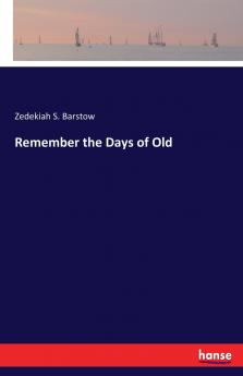 Remember the Days of Old