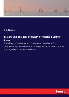 History and Business Directory of Madison County Iowa