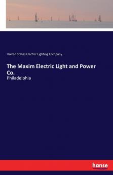 The Maxim Electric Light and Power Co.