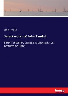 Select works of John Tyndall